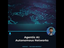 Agentic AI: Autonomous Networks Deep Dive | The Code Architect #agenticai #autonomousnetworks
