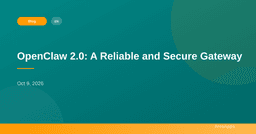 OpenClaw 2.0: A Reliable and Secure Gateway - ArceApps Blog
