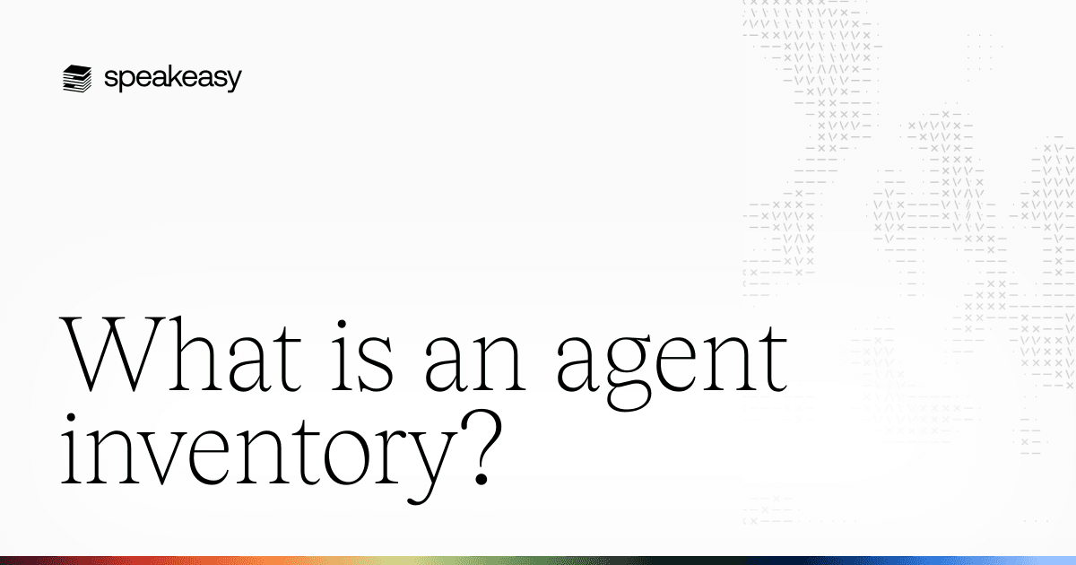 What is an agent inventory? — Speakeasy