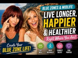 Blue Zones for Midlife | How to Live Longer, Healthier & Happier Anywhere