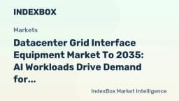 Datacenter Grid Interface Equipment Market To 2035: Fueled by Hyperscale Expansion and AI-Driven Power Density Needs - News and Statistics - IndexBox