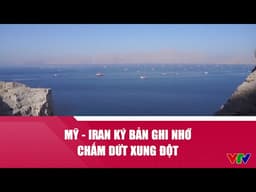 Mỹ - Iran ký bản ghi nhớ chấm dứt xung đột | VTV24