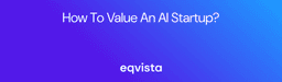 How to Value an AI Startup in 2026? | Eqvista
