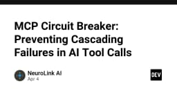 MCP Circuit Breaker: Preventing Cascading Failures in AI Tool Calls - DEV Community