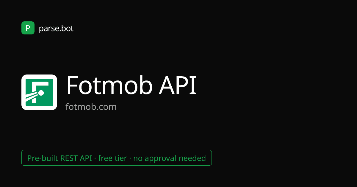 FotMob API – Live Scores, Stats & Fixtures - Parse.bot