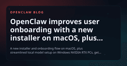 OpenClaw improves user onboarding with a new installer on macOS, plus easier local model setup for Windows NVIDIA RTX PCs - OpenClaw Blog