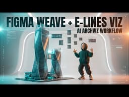 Figma Weave + E-Lines Viz — The Ultimate Getting Started Guide for AI Architectural Visualization