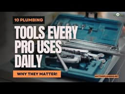 10 Plumbing Tools Every Pro Uses Daily (And Why They Matter!)