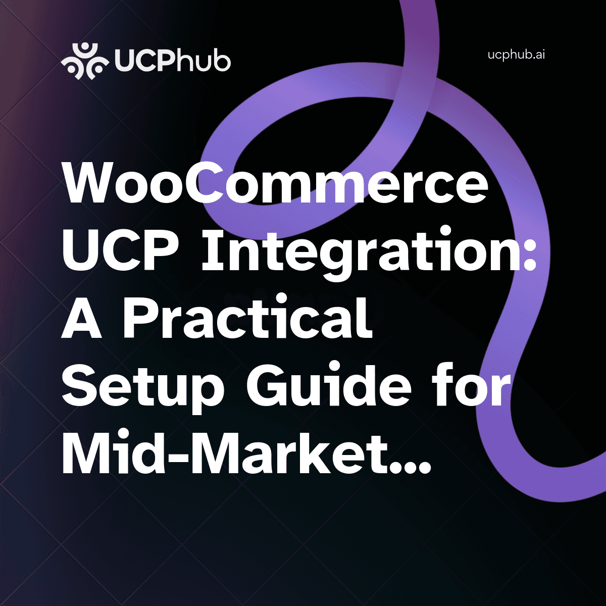 WooCommerce UCP Integration Guide for Mid-Market Stores