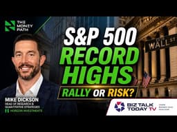 S&P 500 RECORD HIGHS: Mike Dickson on AI, Oil, Fed Policy & What Could Derail This Rally