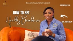 Episode 14: How to set Healthy Boundaries 🚨🚨🚨