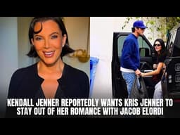 Kendall Jenner Reportedly Wants Kris Jenner to Stay Out of Her Romance With Jacob Elordi
