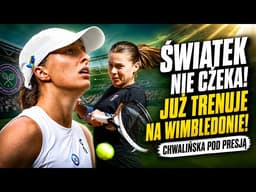 Trzy tygodnie do Wimbledonu. Świątek już trenuje, a Chwalińska czeka na kluczową decyzję