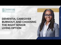 Dementia, Caregiver Burnout, and Choosing the Right Senior Living Option