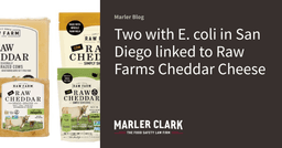 Two with E. coli in San Diego linked to Raw Farms Cheddar Cheese | Marler Blog