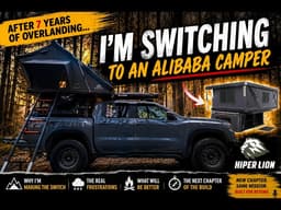After 7 Years of Overlanding, I’m Switching to an Alibaba Camper