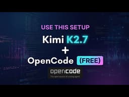 Free Kimi K2.7 + OpenCode = The Ultimate FREE AI Coding Setup 2026 | Claude Code Alternative