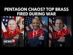 Pentagon Shake-Up | Hegseth Fires Top U.S. Military Officials | Amid Iran War Escalation | N18G