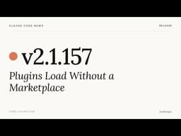 Claude Code v2.1.157 — Plugins Load Without a Marketplace