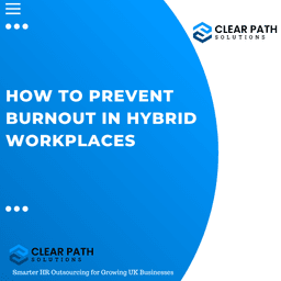 How to Prevent Burnout in Hybrid Workplaces - Clearpath UK