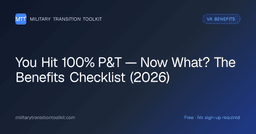 You Hit 100% P&T — Now What? The Benefits Checklist ...