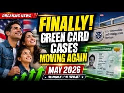FINALLY! Green Card Cases Moving Again | May 2026 Immigration Update