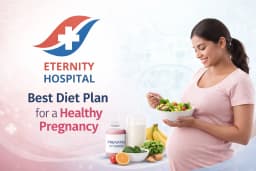 Best Diet Plan for a Healthy Pregnancy | Expert Guide by Eternity Hospital