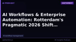 AI Workflows & Enterprise Automation: Rotterdam's Pragmatic 2026 Shift