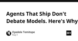 Agents That Ship Don't Debate Models. Here's Why.