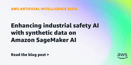 Enhancing industrial safety AI with synthetic data on Amazon ...