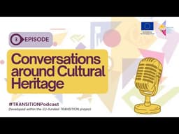 EP 3: Rethinking how we teach and preserve heritage: representation, inclusion and collaboration