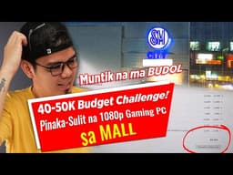 Canvassing for the Best ₱40-₱50K BUDGET 1080p Gaming PC sa MALL [Ph]