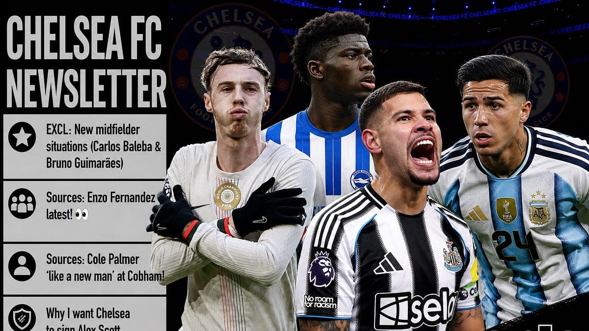 EXCL: New midfielder info - Carlos Baleba & Bruno Guimarães, Sources: Latest on Enzo Fernandez' future, Sources: Cole Palmer like a new man at Cobham, Why Chelsea should sign Alex Scott, Much more....