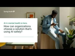 AI in Mental Health is Here. How Can Organizations Choose a Solution That’s Using AI Safely?