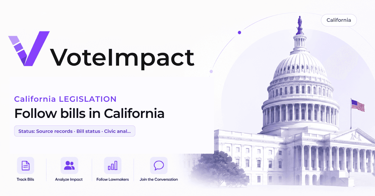 California Bills & Legislation (2025–2026) | Vote Impact