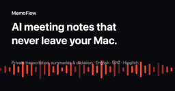 MemoFlow — AI Meeting Notes That Never Leave Your Mac