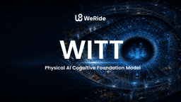 WeRide Introduces WITT, a Physical AI Cognitive ...