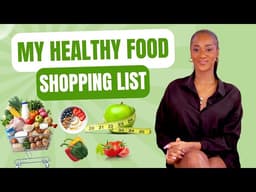 My Ultimate Grocery Shopping List for Weight Loss & Healthy Living (+ Recipe Ideas for Every Food)