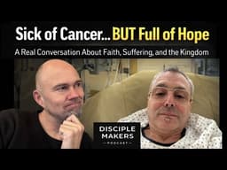 Sick with Cancer… But Full of Hope | An Honest Conversation About Faith, Suffering, and Eternity