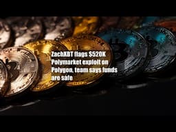 ZachXBT flags $520K Polymarket exploit on Polygon, team says funds are safe