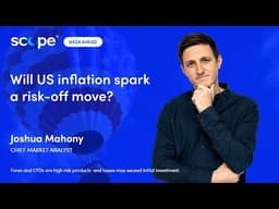 Your Week Ahead: Will US inflation spark a risk-off move?