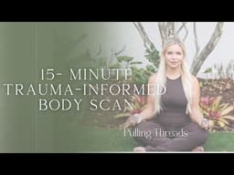 15 Minute Body Scan Meditation | Trauma-Informed Practice to Reconnect With Your Body