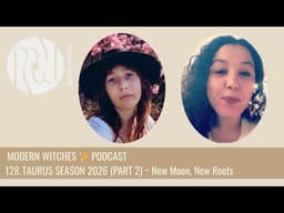 128. Taurus Season (Part 2): New Moon, New Roots