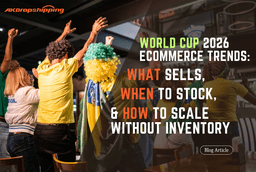 2026 World Cup Dropshipping Guide: Best Products & Sales Timeline | AK Dropshipping
