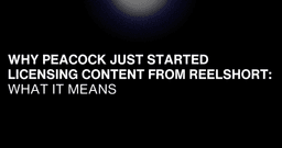 Why Peacock Just Started Licensing Content From ReelShort