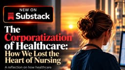 The Corporatization of Healthcare: How We Lost the Heart of Nursing