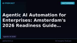 Agentic AI Automation for Enterprises: Amsterdam's 2026 Readiness Gui…