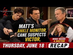 The Young and the Restless Thursday, June 18 Recap: Matt’s Ankle Monitor, Cane Suspects Victor, #yr 