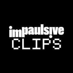 IMPAULSIVE Clips