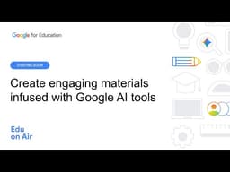 Create engaging materials infused with Google AI tools
